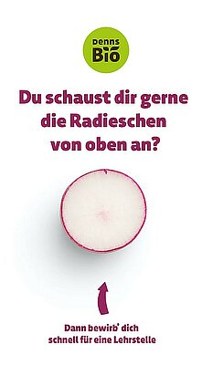 Denns Lehrlingskampagne "Radieschen von oben anschauen"
